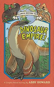 Dinosaur Empire!: (Earth Before Us #1)