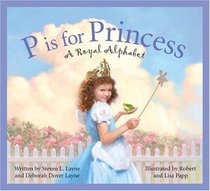 P Is for Princess: A Royal Alphabet (Sleeping Bear Alphabets)