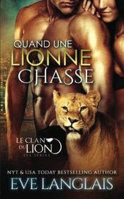 Quand une Lionne Chasse (Le Clan du Lion) (French Edition)