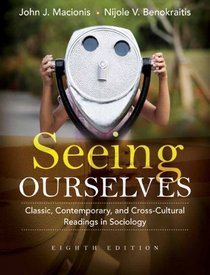 Seeing Ourselves: Classic, Contemporary, and Cross-Cultural Readings in Sociology (8th Edition)