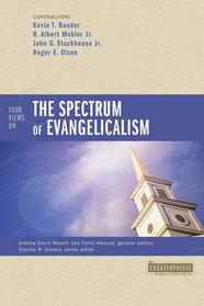 Four Views on the Spectrum of Evangelicalism (Counterpoints: Bible and Theology)
