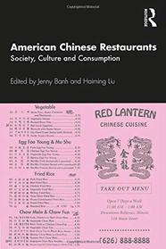 American Chinese Restaurants: Society, Culture and Consumption