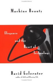 Machine Beauty: Elegance and the Heart of Technology (Repr ed) (Masterminds)