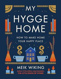 My Hygge Home: How to Make Home Your Happy Place