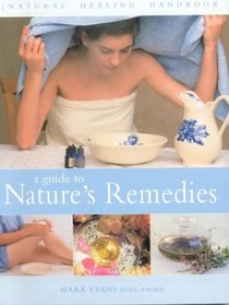 A Guide to Nature's Remedies (Natural Healing Handbooks)