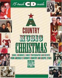 A Country Music Christmas: Songs, Memories, Family Photographs and Recipes from America's Favorite Country and Gospel Stars (Book and CD)