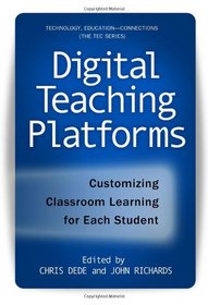 Digital Teaching Platforms: Customizing Classroom Learning for Each Student (Technology, Education-Connections (the Tec Series))