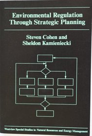 Environmental Regulation Through Strategic Planning (Westview special studies in natural energy and resource planning)