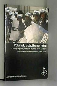 Policing to Protect Human Rights: A Survey of Police Practice in Countries of the Southern African Development Community, 1997-2002