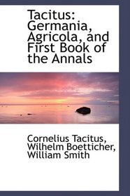 Tacitus: Germania, Agricola, and First Book of the Annals