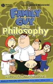 Family Guy and Philosophy (The Blackwell Philosophy and Pop Culture Series)