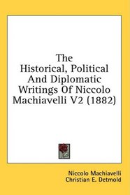 The Historical, Political And Diplomatic Writings Of Niccolo Machiavelli V2 (1882)