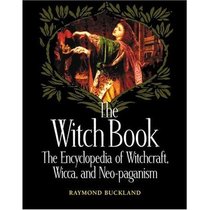 The Witch Book:  The Encyclopedia of Witchcraft, Wicca, and Neo-paganism