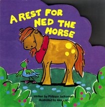 A Rest for Ned the Horse (Animal Board Books - Farm S.)
