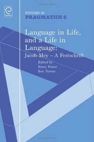 Language in Life, and a Life in Language: Facts, Approaches, Theoretical Issues (Studies in Pragmatics)