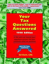Your Tax Questions Answered 1998: A Cpa With over Twenty Years of Experience Answers the Most Commonly Asked Tax Questions
