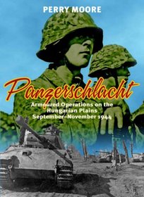 PANZERSCHLACHT: Armoured Operations on the Hungarian Plains September-November 1944