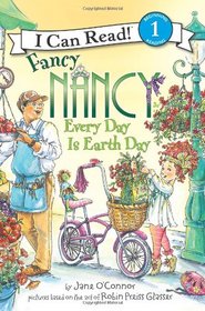 Fancy Nancy: Every Day Is Earth Day (I Can Read, Bk 1)