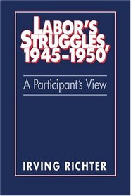 Labor's Struggles, 1945-1950 : A Participant's View