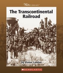 The Transcontinental Railroad (Watts Library)