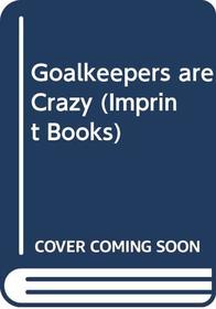 Goalkeepers are Crazy (Imprint Books)
