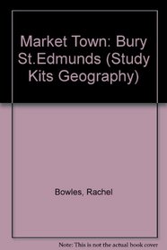 Market Town: Bury St.Edmunds (Study Kits Geography)