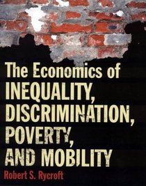 The Economics of Inequality, Discrimination, Poverty and Mobility