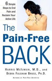 The Pain-Free Back : 6 Simple Steps to End Pain and Reclaim Your Active Life