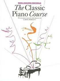 The Classic Piano Course, Book 2: Building Your Skills (Classic Piano Course) (Classic Piano Course)