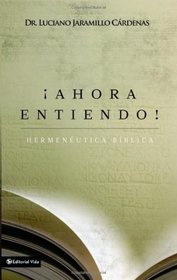 Ahora entiendo! Hermenutica bblica: Diferentes sentidos de las Escrituras (Spanish Edition)