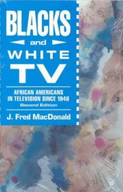 Blacks and White TV : African Americans in Television Since 1948