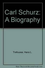 Carl Schurz: A Biography