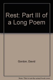 Rest: Part III of a Long Poem