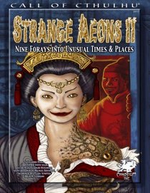 Strange Aeons II: Nine Adventures in Unusual Times & Places (Call of Cthulhu Roleplaying)