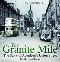 Granite Mile: The Story of Aberdeen's Union Street