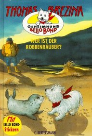 Geheimhund Bello Bond, Bd.9, Wer ist der Robbenruber?