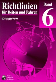 Richtlinien fur Reiten und Fahren 6. Longieren.