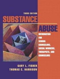 Substance Abuse : Information for School Counselors, Social Workers, Therapists, and Counselors (3rd Edition)