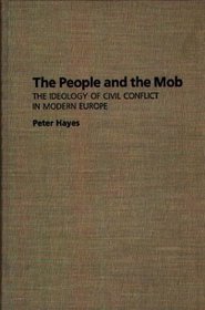 The People and the Mob: The Ideology of Civil Conflict in Modern Europe