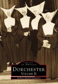 Dorchester, Vol. 2 (Images of America: Massachusetts)