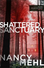 Shattered Sanctuary: (A Christian Mystery and Suspense Novel with Action and Clean Romance) (The Erin Delaney Mysteries)