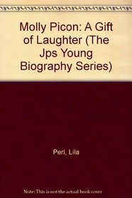 Molly Picon: A Gift of Laughter (The Jps Young Biography Series)