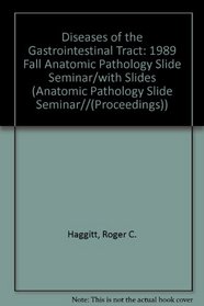 Diseases of the Gastrointestinal Tract: 1989 Fall Anatomic Pathology Slide Seminar/With Slides (Anatomic Pathology Slide Seminar//(Proceedings))