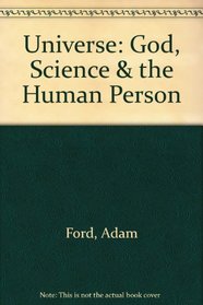 Universe: God, Science and the Human Person