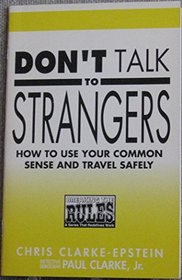 Don't Talk to Strangers: How to use your common sense and travel safely