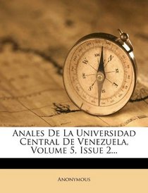 Anales De La Universidad Central De Venezuela, Volume 5, Issue 2... (Spanish Edition)