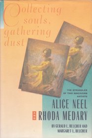 Collecting Souls, Gathering Dust: The Struggles of Two American Artists, Alice Neel and Rhoda Medary