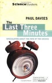 The Last Three Minutes : Speculating About the Fate of the Cosmos