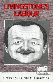 Livingstone's Labour: A Programme for the Nineties