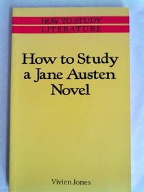How to Study a Jane Austen Novel (How to Study Literature)